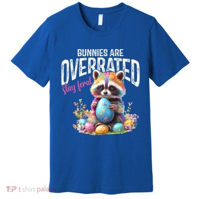 Bunnies Are Overrated Stay Feral Raccoon Easter Day Premium T-Shirt