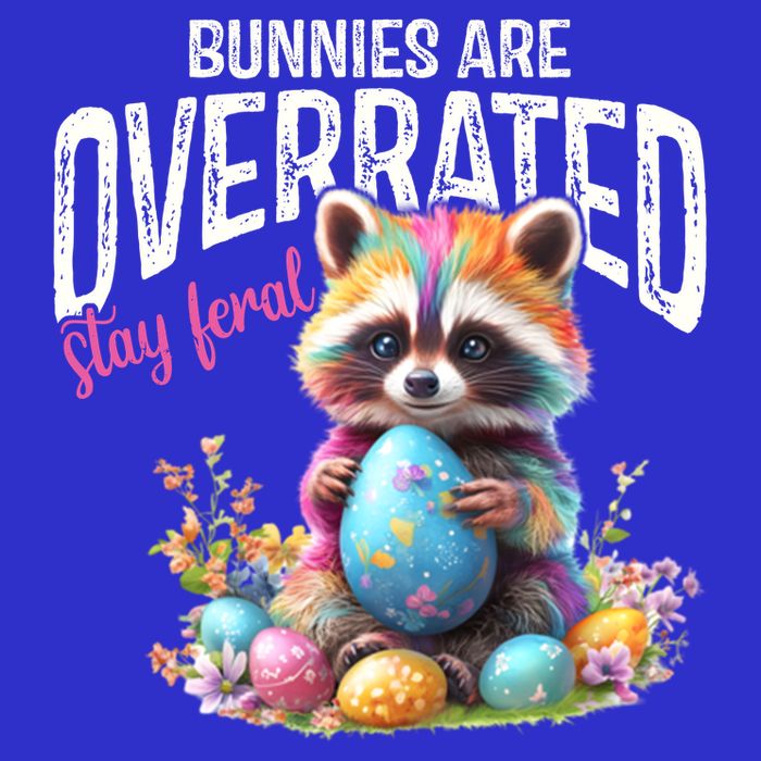 Bunnies Are Overrated Stay Feral Raccoon Easter Day Tie-Dye T-Shirt