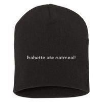 Babette Ate Oatmeal Short Acrylic Beanie