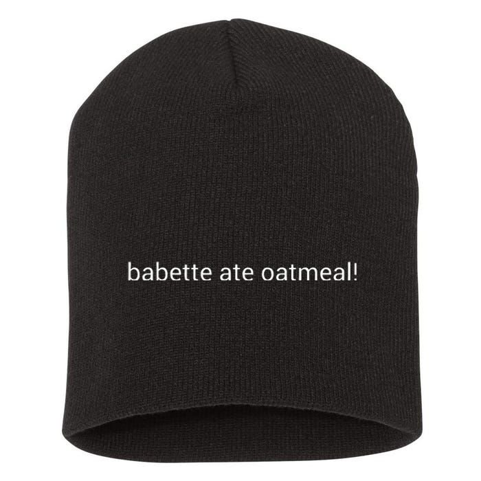 Babette Ate Oatmeal Short Acrylic Beanie