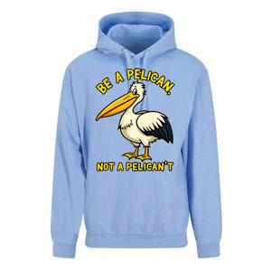 Be A Pelican Not A PelicanT Funny Pelican Unisex Surf Hoodie