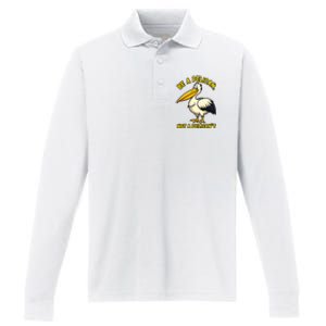 Be A Pelican Not A PelicanT Funny Pelican Performance Long Sleeve Polo