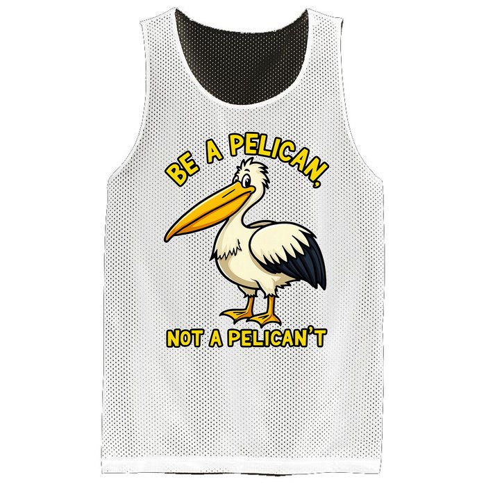 Be A Pelican Not A PelicanT Funny Pelican Mesh Reversible Basketball Jersey Tank