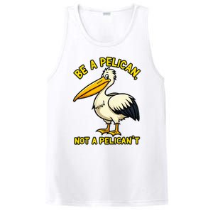 Be A Pelican Not A PelicanT Funny Pelican PosiCharge Competitor Tank