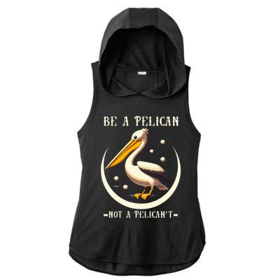 Be A Pelican Not A Pelicant Ladies PosiCharge Tri-Blend Wicking Draft Hoodie Tank