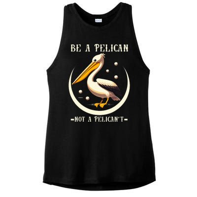 Be A Pelican Not A Pelicant Ladies PosiCharge Tri-Blend Wicking Tank