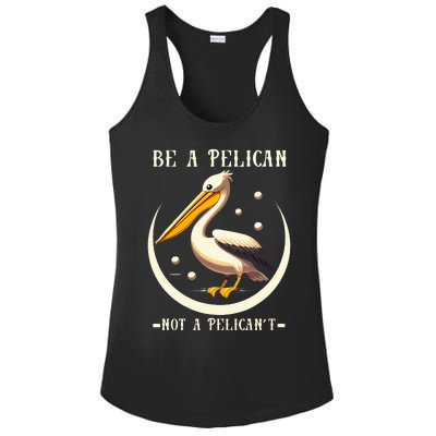 Be A Pelican Not A Pelicant Ladies PosiCharge Competitor Racerback Tank