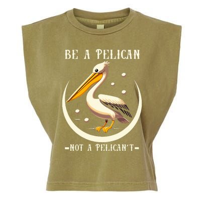 Be A Pelican Not A Pelicant Garment-Dyed Women's Muscle Tee