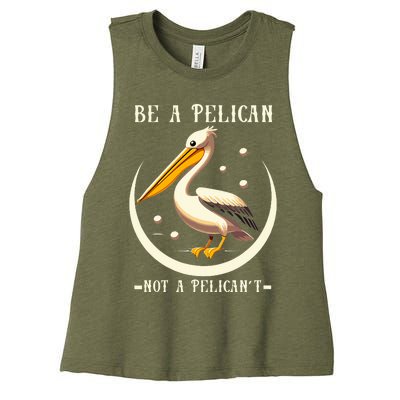 Be A Pelican Not A Pelicant Women's Racerback Cropped Tank