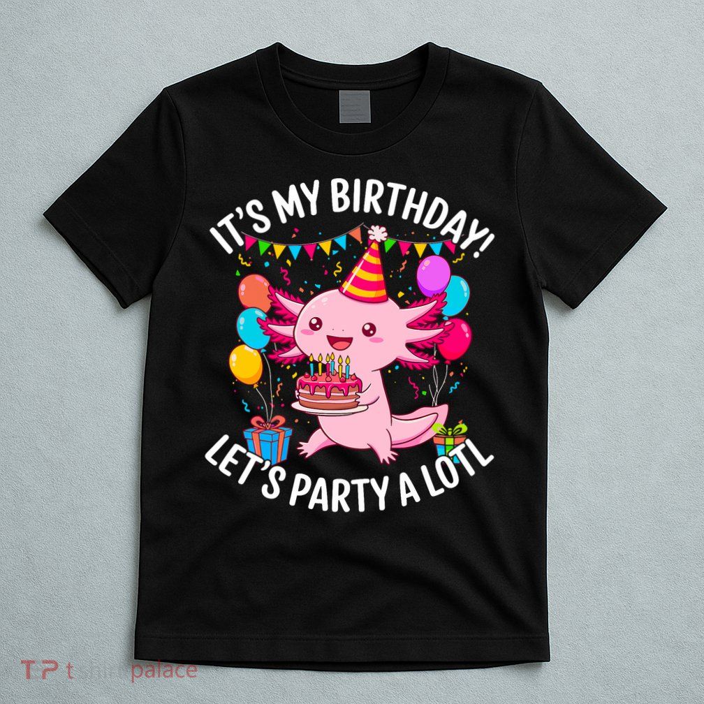 Birthday Axolotl Party Kawaii Axolotl  T-Shirt