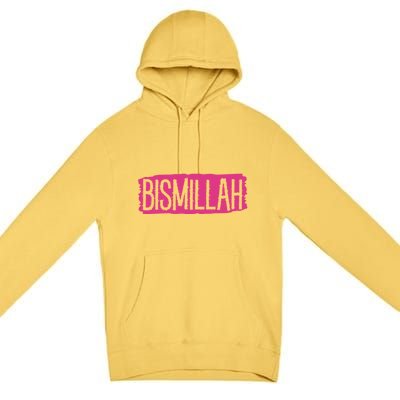 Bismillah Allah Proud Muslim Islam Quran Mosque Ramadan Meaningful Gift Premium Pullover Hoodie