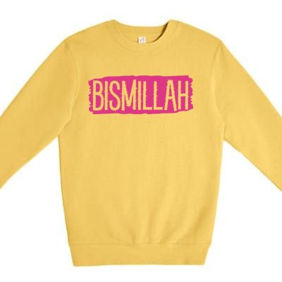 Bismillah Allah Proud Muslim Islam Quran Mosque Ramadan Meaningful Gift Premium Crewneck Sweatshirt