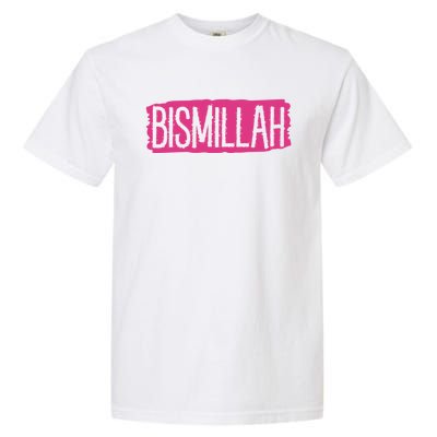 Bismillah Allah Proud Muslim Islam Quran Mosque Ramadan Meaningful Gift Garment-Dyed Heavyweight T-Shirt