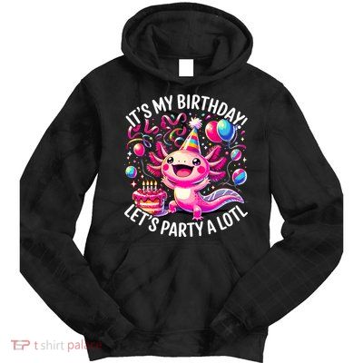 Birthday Axolotl PartyBirthday Axolotl Party  Tie Dye Hoodie