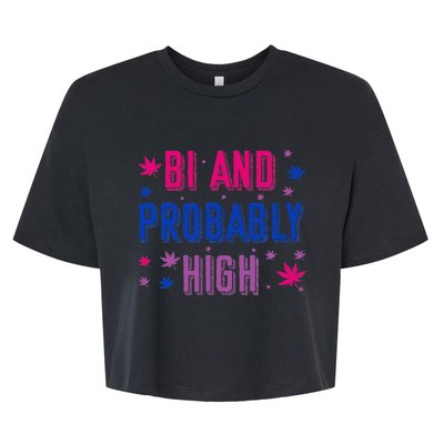 Bi And Probably High Bisexual Pothead Weed Weed Lovers Gift Bella+Canvas Jersey Crop Tee