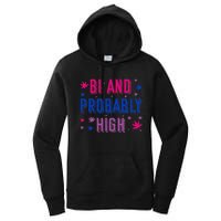 Bi And Probably High Bisexual Pothead Weed Weed Lovers Gift Women's Pullover Hoodie