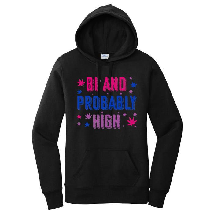 Bi And Probably High Bisexual Pothead Weed Weed Lovers Gift Women's Pullover Hoodie