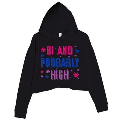 Bi And Probably High Bisexual Pothead Weed Weed Lovers Gift Crop Fleece Hoodie