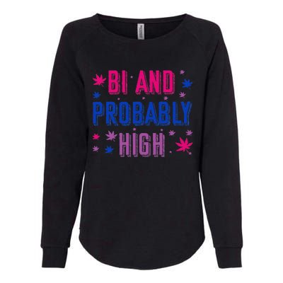 Bi And Probably High Bisexual Pothead Weed Weed Lovers Gift Womens California Wash Sweatshirt