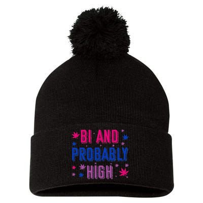 Bi And Probably High Bisexual Pothead Weed Weed Lovers Gift Pom Pom 12in Knit Beanie