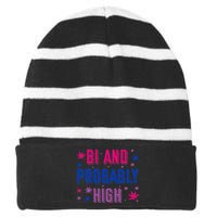 Bi And Probably High Bisexual Pothead Weed Weed Lovers Gift Striped Beanie with Solid Band