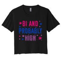 Bi And Probably High Bisexual Pothead Weed Weed Lovers Gift Women's Crop Top Tee