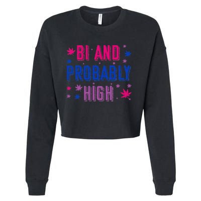 Bi And Probably High Bisexual Pothead Weed Weed Lovers Gift Cropped Pullover Crew