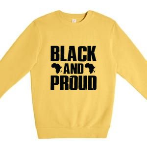 Black And Proud Black Pride Black History Month Premium Crewneck Sweatshirt