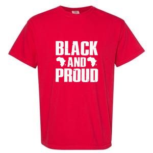 Black And Proud Black Pride Black History Month Garment-Dyed Heavyweight T-Shirt