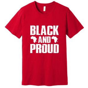 Black And Proud Black Pride Black History Month Premium T-Shirt