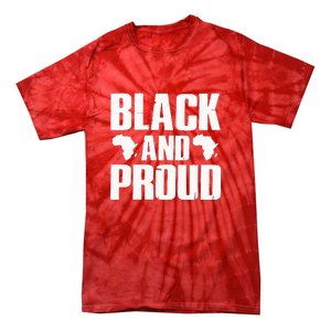 Black And Proud Black Pride Black History Month Tie-Dye T-Shirt