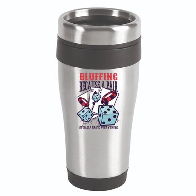 Bluffing A Pair Of Balls Beats Everything Funny Poker 16oz Travel Tumbler