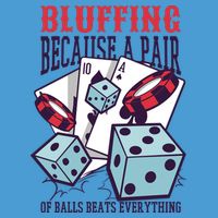 Bluffing A Pair Of Balls Beats Everything Funny Poker Tie Dye Hoodie