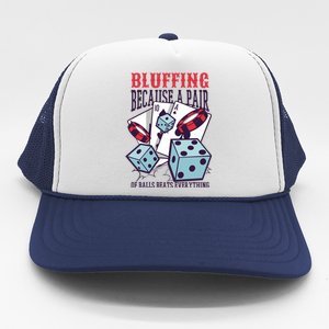 Bluffing A Pair Of Balls Beats Everything Funny Poker Trucker Hat