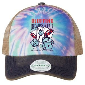 Bluffing A Pair Of Balls Beats Everything Funny Poker Legacy Tie Dye Trucker Hat