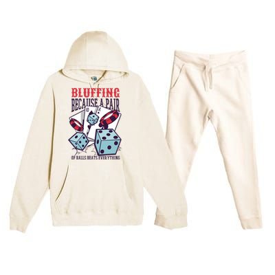 Bluffing A Pair Of Balls Beats Everything Funny Poker Premium Hooded Sweatsuit Set