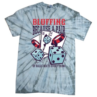 Bluffing A Pair Of Balls Beats Everything Funny Poker Tie-Dye T-Shirt