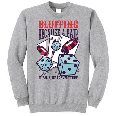 Bluffing A Pair Of Balls Beats Everything Funny Poker Tall Sweatshirt