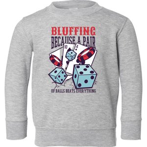 Bluffing A Pair Of Balls Beats Everything Funny Poker Toddler Sweatshirt