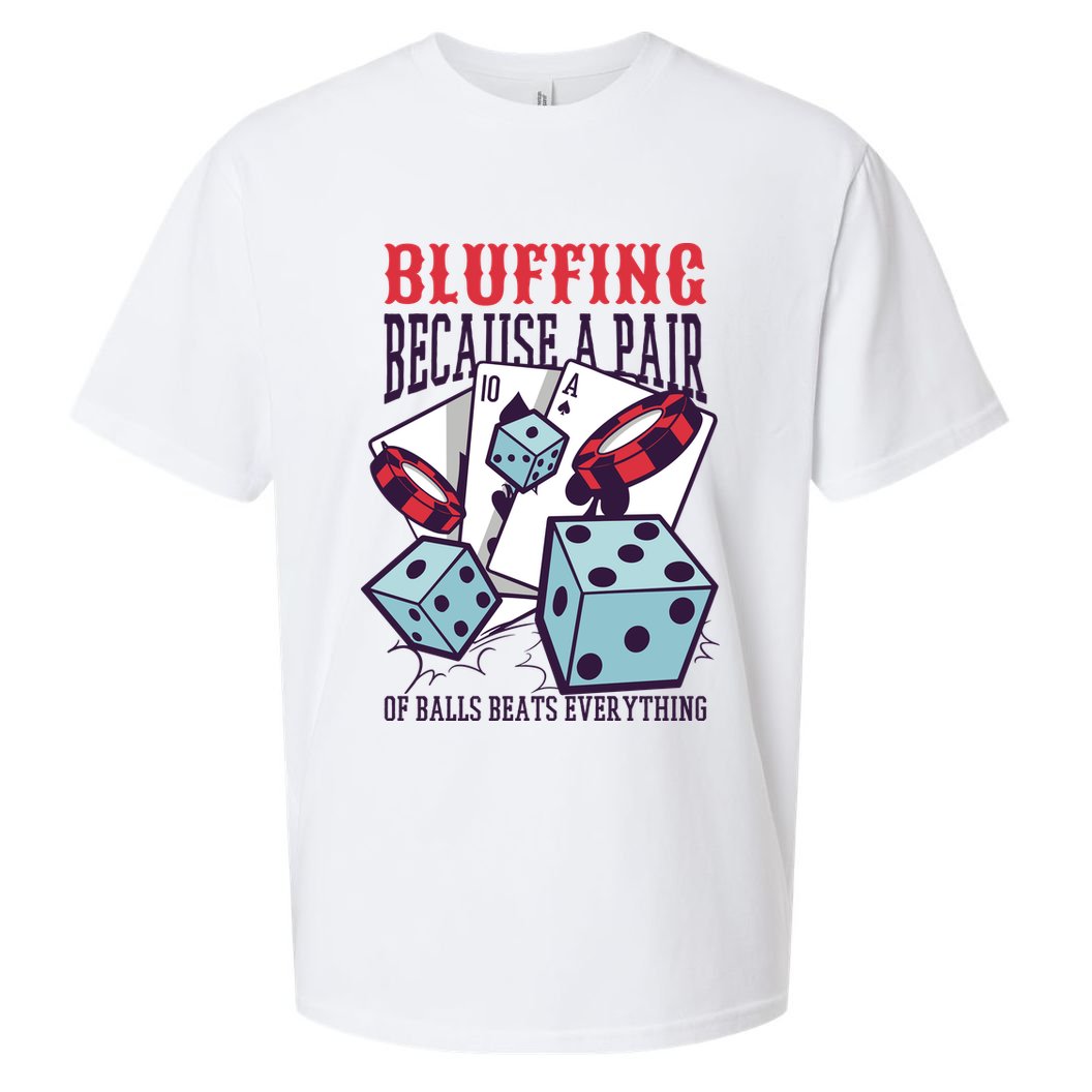 Bluffing A Pair Of Balls Beats Everything Funny Poker Sueded Cloud Jersey T-Shirt