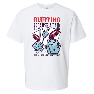 Bluffing A Pair Of Balls Beats Everything Funny Poker Sueded Cloud Jersey T-Shirt