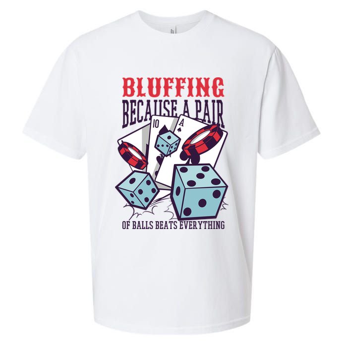 Bluffing A Pair Of Balls Beats Everything Funny Poker Sueded Cloud Jersey T-Shirt