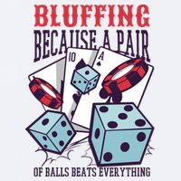 Bluffing A Pair Of Balls Beats Everything Funny Poker Sueded Cloud Jersey T-Shirt