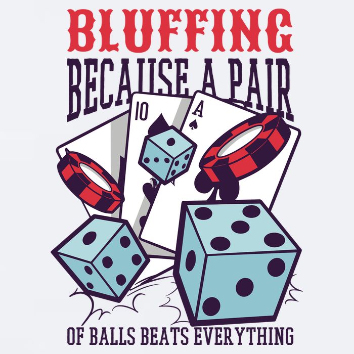 Bluffing A Pair Of Balls Beats Everything Funny Poker Sueded Cloud Jersey T-Shirt