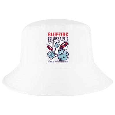 Bluffing A Pair Of Balls Beats Everything Funny Poker Cool Comfort Performance Bucket Hat