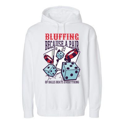 Bluffing A Pair Of Balls Beats Everything Funny Poker Garment-Dyed Fleece Hoodie