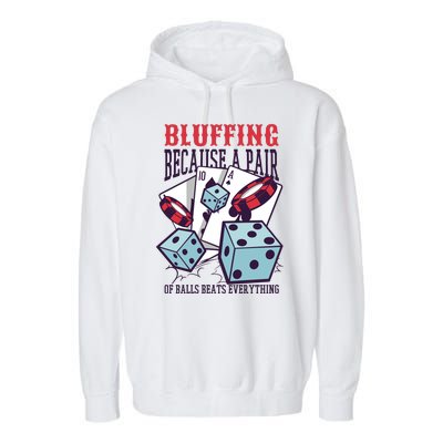 Bluffing A Pair Of Balls Beats Everything Funny Poker Garment-Dyed Fleece Hoodie