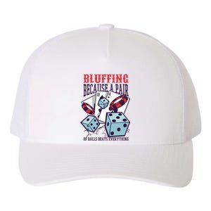 Bluffing A Pair Of Balls Beats Everything Funny Poker Yupoong Adult 5-Panel Trucker Hat