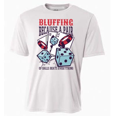 Bluffing A Pair Of Balls Beats Everything Funny Poker Cooling Performance Crew T-Shirt