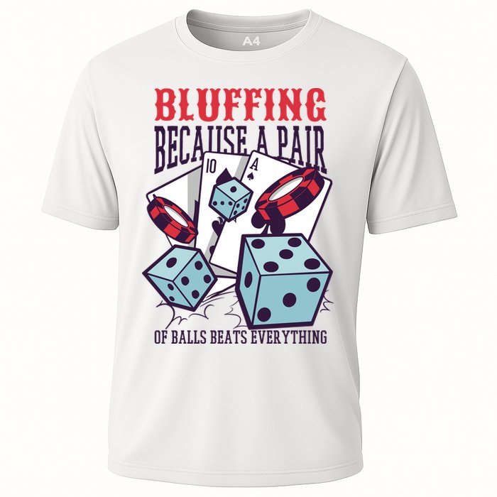 Bluffing A Pair Of Balls Beats Everything Funny Poker Cooling Performance Crew T-Shirt